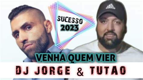 DJ JORGE E TUTÃO VENHA QUEM VIER VIDEOCLIPE 4K NOVA RUMBA PORTUGUESA