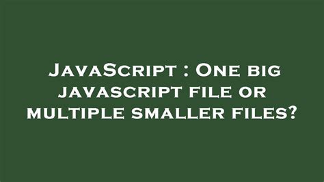 Javascript One Big Javascript File Or Multiple Smaller Files Youtube