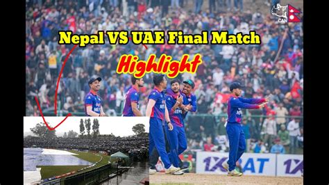 Nepal Vs Uae Final Match Highlight Nepal Put Pressure On Uae Acc