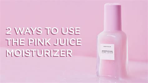 2 Ways To Use The Pink Juice Moisturizer Glow Recipe Youtube