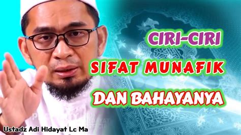 Ciri Ciri Sifat MUNAFIK DAN BAHAYANYA Ustadz Adi Hidayat Lc Ma YouTube