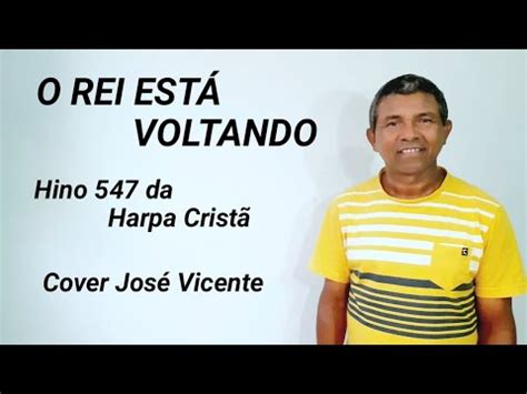 O Rei Est Voltando Hino Da Harpa Crist Cover Jos Vicente