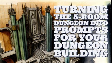 Turning The 5 Room Dungeon Into Prompts For Your Dungeon Building