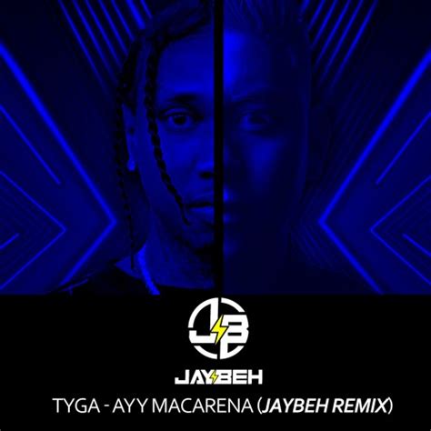 Stream Tyga - Ayy Macarena (JAYBEH Remix) FREE DOWNLOAD by JAYBEH MX ...