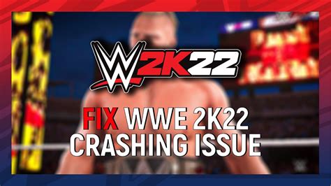 How To Fix WWE 2K22 Crashing On PC YouTube