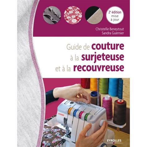 Guide De Couture à La Surjeteuse Et à La Recouvreuse