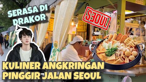 Kuliner Angkringan Di Pinggir Jalan Seoul Sering Muncul Di Drama