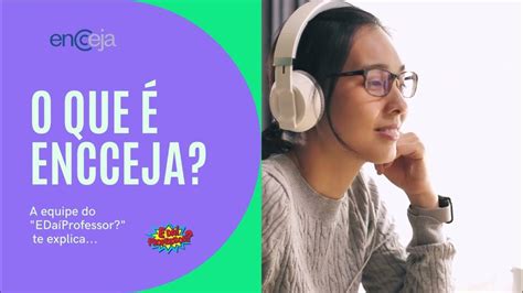 Quem Pode Fazer O Encceja - O que é o ENCCEJA, quem pode fazer e muitas dúvidas! - YouTube