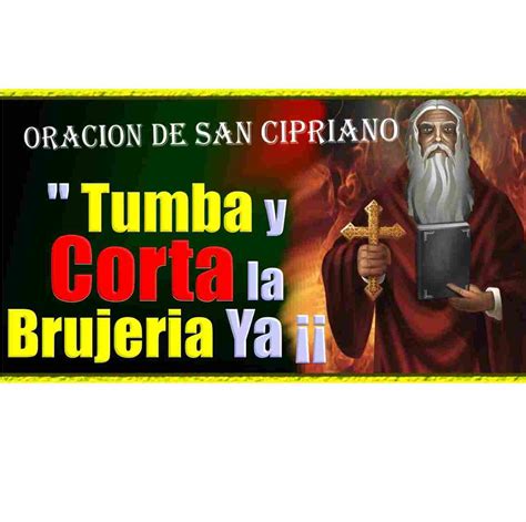 Oracion A San Cipriano Para Corta Brujeria Y Entierros