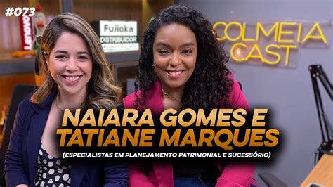 Naiara Gomes E Tatiane Marques Advogadas Colmeiacast 073 Youtube