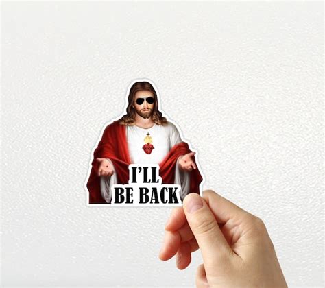 Ill Be Back Jesus Meme Jesus Sticker Christian Sticker Etsy