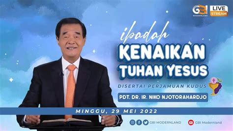 Gbi Modernland Ibadah Kenaikan Tuhan Yesus Online 29 Mei 2022 Youtube