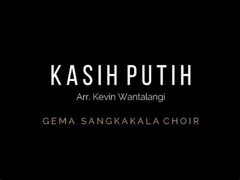 Kasih Putih Arr Kevin Wantalangi Gema Sangkakala Choir 14th Annual