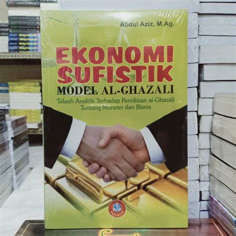 Jual Buku Original Ekonomi Sufistik Model Al Ghazali Telaah Analitik