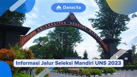 Informasi Jalur Seleksi Mandiri Uns Danacita