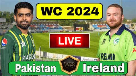 Pakistan Vs Ireland T20 World Cup Match 2024 Pak Vs Ire T20 Wc