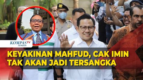 Usai Nguping Di Kpk Mahfud Md Cak Imin Gak Mungkin Jadi Tersangka Youtube