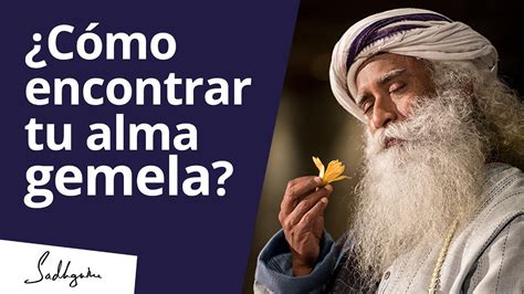 C Mo Encontrar A Tu Alma Gemela Sadhguru Youtube