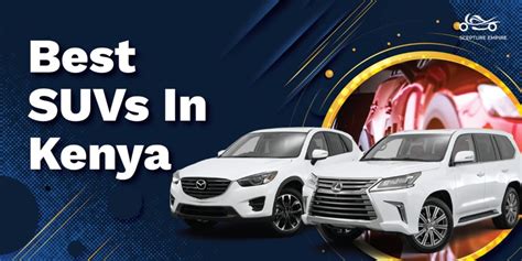 Best Suvs In Kenya Unveiling The Finest Sport Utility Vehicles In Town