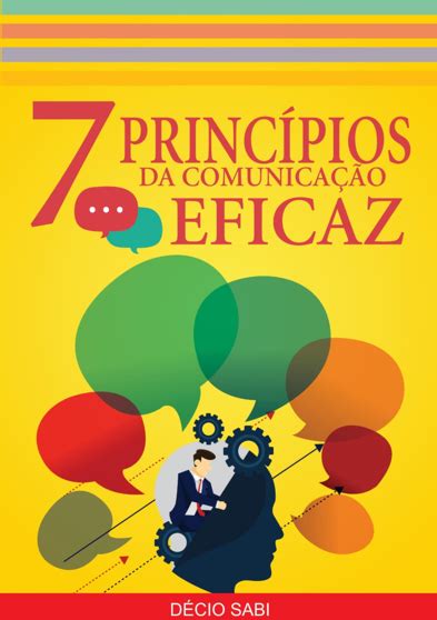 7 PRINCÍPIOS DA COMUNICAÇÃO EFICAZ Os 7 Principios da Comunicação