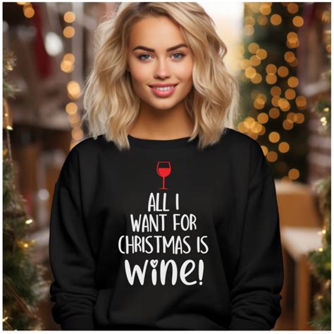 Sweater All I Want For Christmas Is Wine Dames Momshop