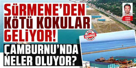 Sürmeneden kötü kokular geliyor Çamburnunda neler oluyor