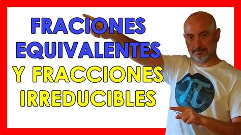 Como Hacer Fracciones Equivalentes E Irreducibles Los N Meros