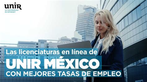 Las Licenciaturas En L Nea De Unir M Xico Con Mejores Tasas De Empleo