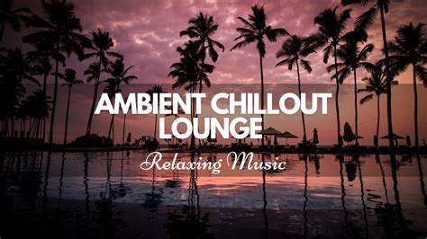 Ambient Vocal Chillout Lounge Relaxing Music Relax And De Stress With This Essential Music Set