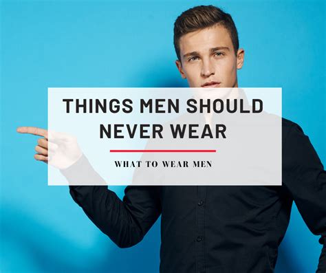 8 Things Men Should Never Wear In Public In 2024 What To Wear Men