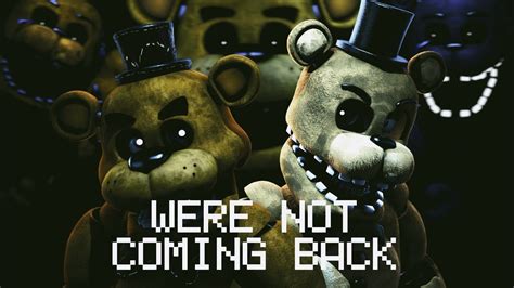 Sfm Fnaf We Re Not Coming Back Song By Tryhardninja Cancelled Youtube