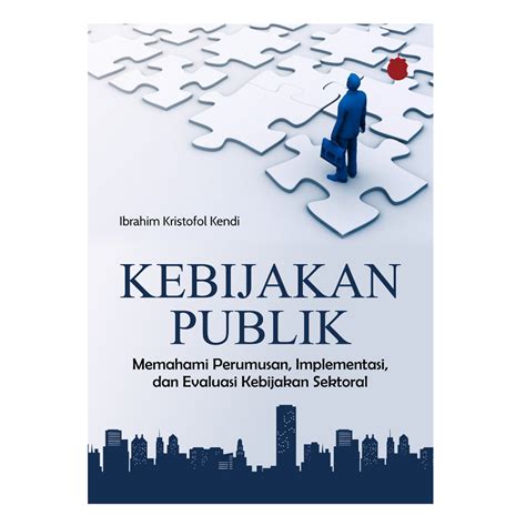 Jual Kebijakan Publik Memahami Perumusan Implementasi Dan Evaluasi