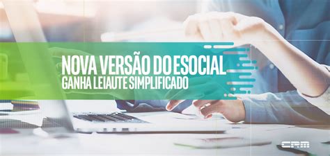 Esocial Ganha Leiaute Simplificado Em Nova Vers O