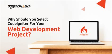 Why Should You Select Codeigniter For Your Web Development Project