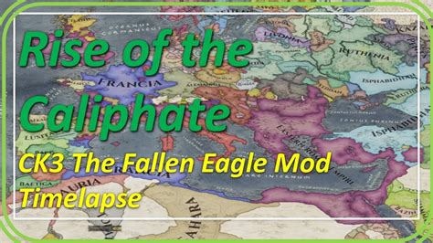 Rise Of The Caliphate Ck3 Fallen Eagle Mod Youtube