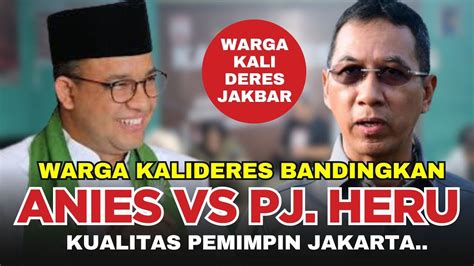 Bandingkan Kerja PJ Gubernur Heru Budi Vs Anies Baswedan Warga