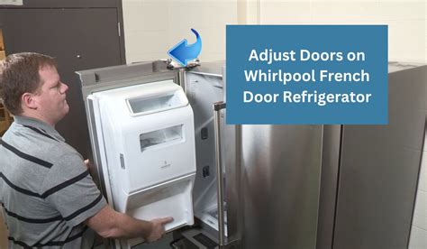 How To Adjust Doors On Whirlpool French Door Refrigerator?