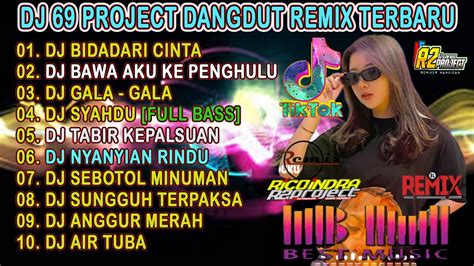 Dj 69 Project 2022 Terbaru Full Album Dj Dangdut Terbaru Bidadari Cinta Dj Bawa Aku Ke