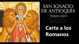 Carta De San Ignacio De Antioqu A A Los Romanos