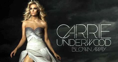 Why Blown Away By Carrie Underwood Is Such A Relatable Song