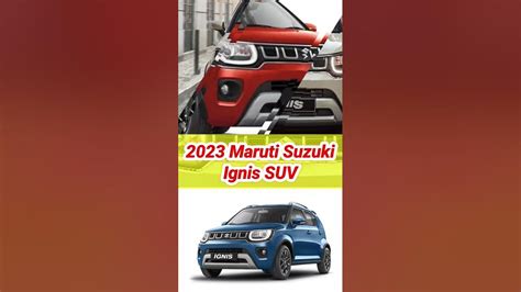 Maruti Suzuki Launches Updated 2023 Ignis Equipped With New Rde Engine