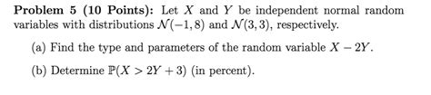 Solved Problem 5 10 Points Let X And Y Be Independent