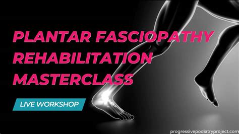 Plantar Fasciopathy Rehabilitation Masterclass Live Workshop