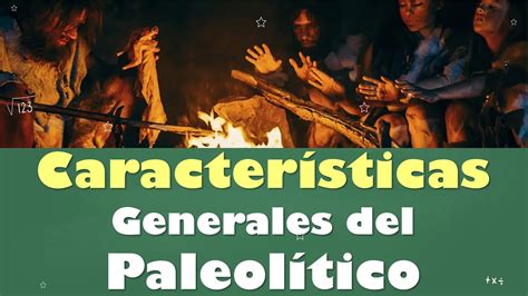 Caracter Sticas Generales Del Paleol Tico Aulamedia Historia Youtube