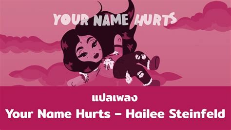 Your Name Hurts Hailee Steinfeld Thaisub Youtube