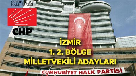 Chp Zmir Milletvekili Adaylar Kimler Oldu Se Imleri Chp Il Il