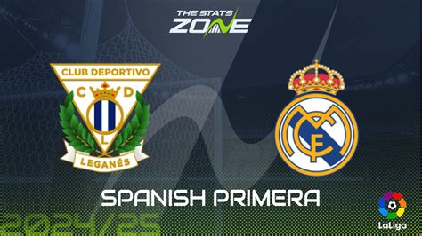 Leganes Vs Real Madrid Preview Team News Prediction The Stats Zone