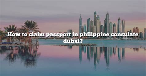 How To Claim Passport In Philippine Consulate Dubai The Right Answer