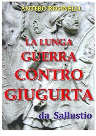 La Lunga Guerra Contro Giugurta Italian Edition By Antero Reginelli