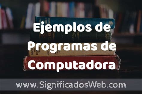 Ejemplos De Programas De Computadora Que Es Caracter Sticas Y